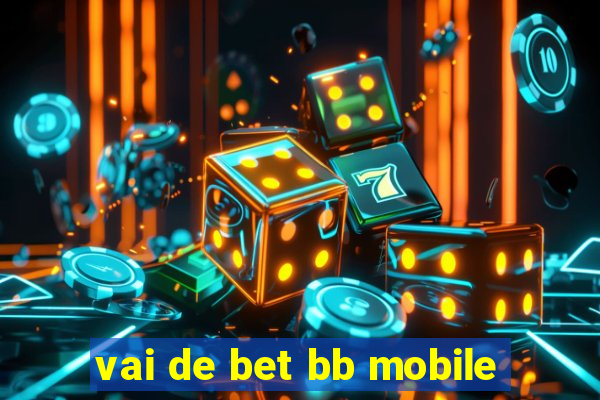 vai de bet bb mobile